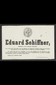 Eduard Schiffner Rechtshörer an der Lemberger Universität, hat in seinem 21ten Lebensjahre [...] am 31. August 1859 das Zeitliche mit dem Ewigen verwechfelt [...]