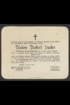 [...] Anton Robert Sacher k. k. Oberstlientenant [...] am 20. Mai 1872 im 54 Lebensjahre seelig in den Herrn entslafen ist [...]