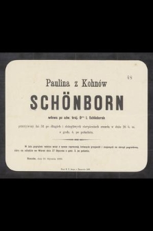 Paulina z Kohnów Schönborn wdowa po adw. kraj. Drze J. Schönbornie przeżywszy lat 53 [...] zmarła w dniu 26 b. m. [...]