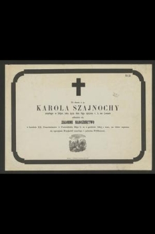 Za duszę ś. p. Karola Szajnochy zmarłego w 50tym roku życia dnia 10go stycznia r. b. we Lwowie odbędzie się żałobne nabożeństwo [...]