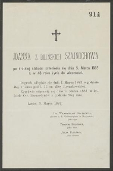 Joanna z Bilińskich Szajnochowa po krótkiej słabości przeniosła się dnia 5. Marca 1883 r. w 48 roku do wieczności