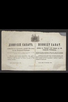 Dìonýsìj Sabat' [...] skončalsâ dnâ 5 (17) Aprìlïâ 1858 g. v' 24 gody vozrasta swoego = Dionizy Sabat [...] przeniósł się dnia 17. Kwietnia 1858. w 24 roku życia swego [...] do wieczności [...]