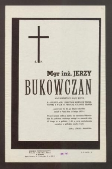 Ś. P. Mgr. Jerzy Bukowczan [...] przeżywszy lat 62, po długiej chorobie zasnął w Panu dnia 10 lutego 1975 r. [...]