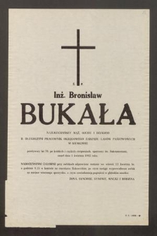 Ś. P. Inż. Bronisław Bukała [...] b. długoletni pracownik Okręgowego Zarządu Lasów Państwowych w Krakowie [...]