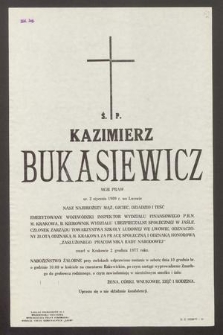 Ś. P. Kazimierz Bukasiewicz mgr praw [...] ur. 2 stycznia 1909 r. we Lwowie [...] zmarł w Krakowie 2 grudnia 1977 roku [...]