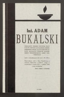 Inż. Adam Bukalski [...] zmarł w siedemdziesiątym roku życia 3. IX. 1976 r. [...]