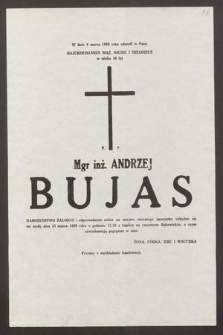 W dniu 8 marca 1989 roku odszedł w Panu najukochańszy mąż, ojciec i dziadziuś w wieku 49 lat Ś. P. Mgr inż. Andrzej Bujas [...]