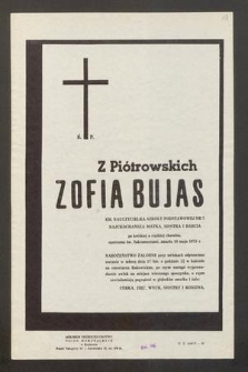 Ś. P. Z Piótrowskich Zofia Bujas em. nauczycielka Szkoły Podstawowej nr 7 [...] opatrzona św. Sakramentami, zmarła 10 maja 1975 roku [...]