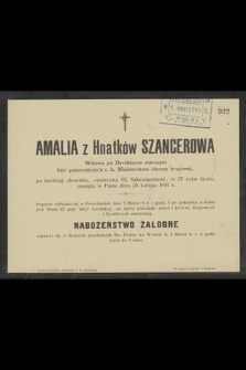 Amalia z Hnatków Szancerowa : Wdowa po Dyrektorze starszym biór [!] pomocniczych c. k. Ministerstwa obrony krajowej, [...] zasnęła w Panu dnia 28 Lutego 1891 r.