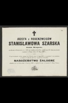 Józefa z Rosenzweigów Stanisławowa Szarska : żona Kupca, [...] zasnęła w Bogu dnia 29 Maja 1898 r.