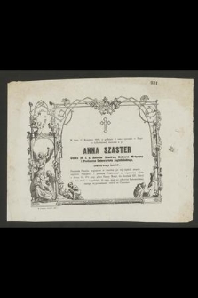W dniu 27 Kwietnia 1860. o godzinie 6 rano spoczęła w Bogu po kilkudniowej chorobie ś. p. Anna Szaster : wdowa po ś. p. Antonim Szastrze, [...]