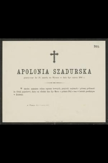 Apolonia Szadurska przeżywszy lat 59, zmarła we Wysoce w dniu 6go marca 1888 r.