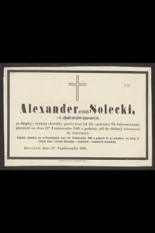 Alexander Ostoja Solecki c. k. adjunkt urzędów pomocniczych [...] przeżywszy lat 40 [...] przeniósł się dnia 12go Października 1861 [...] do wieczności [...]