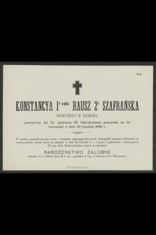 Konstancya 1º voto Rausz 2º Szafrańska : obywatelka M. Krakowa, [...] przeniosła się do wieczności w dniu 26 Grudnia 1883 r.