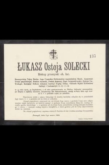 Łukasz Ostoja Solecki Biskup przemyski ob. łać. [...] w 73 roku życia [...] zasnął w Panu dnia 2-go marca b. r. [...]