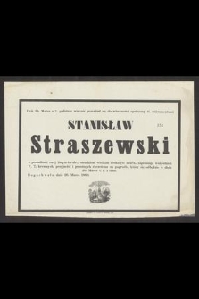 Dziś 26. Marca [...] przeniósł się do wieczności [...] Stanisław Straszewski w posiadłości swej Boguchwale [...]