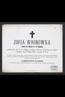 Zofia Wronówna siostra III. Zakonu św. O. Dominika, przeżywszy lat 23, [...], dnia 10 maja 1895 r. zasnęła w Panu