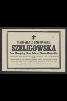 Ś. P. Weronika z Dziubińskich Szeligowska Żona Maszynisty Drogi Żelaznej Warsz.-Wiedeńskiej [...] zmarła w dniu 3 Grudnia 1885 roku, przeżywszy lat 20 [...]