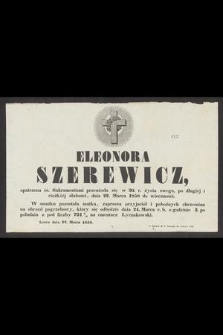 Eleonora Szerewicz [...] przeniosła się w 30. r. życia swego [...] dnia 22. Marca 1858 do wieczności […]