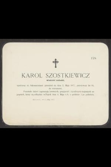 Karol Szostkiewicz właściciel realności [...] przeniósł się dnia 2. Maja 1877, przeżywszy lat 64, do wieczności [...]