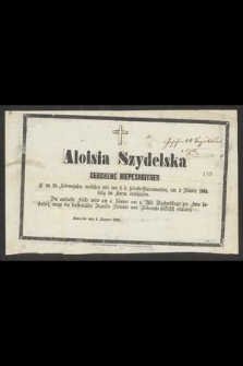 Aloisia Szydelska geborene Hiepesroither ist im 39. Lebensjahre versehen [...] am 2 Jänner 1865. selig im Herrn entschlafen [...]