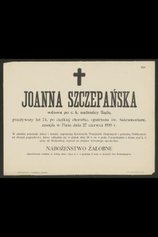 Joanna Szczepańska : wdowa po c. k. nadradcy Sądu, [...] zasnęła w Panu dnia 27 czerwca 1899 r.