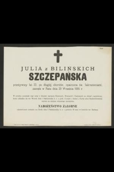 Julia z Bilińskich Szczepańska [...] zasnęła w Panu dnia 29 Września 1895 r.