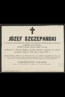 Józef Szczepański : em. dyrektor szkół ludowych, [...] zasnął w Panu dnia 2 Lipca 1893 r.