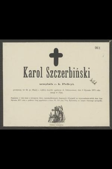 Karol Szczerbiński : urzędnik c. k. Policyi, [...] dnia 9 Stycznia 1872 roku zasnął w Panu