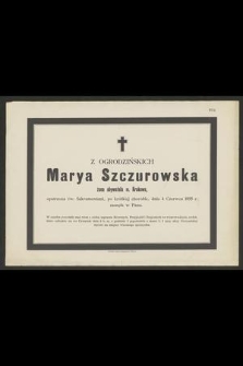 Marya z Ogrodzińskich Szczurowska : żona obywatela m. Krakowa, [...] dnia 4 Czerwca 1895 r. zasnęła w Panu