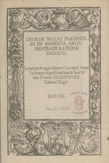 Georgii Vallae Placentini De Expedita Argvmentandi Ratione Libellvs