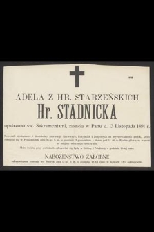 Adela z Hr. Starzeńskich Hr. Stadnicka [...] zasnęła w Panu d. 13 Listopada 1891 r.