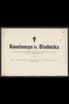 Konstancya hr. Stadnicka [...] przeniosła się do wieczności w dniu 5 Listopada 1880 roku