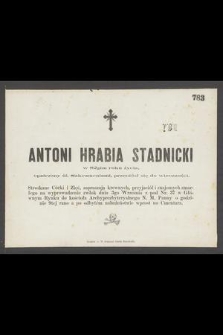 Antoni hrabia Stadnicki w 82gim roku życia, [...] przeniósł się do wieczności