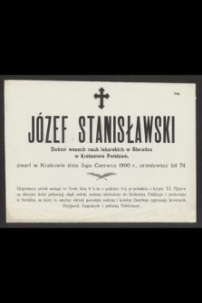 Józef Stanisławski : Doktor wszech nauk lekarskich w Sieradzu w Królestwie Polskiem, zmarł w Krakowie dnia 3-go Czerwca 1900 r., [...]