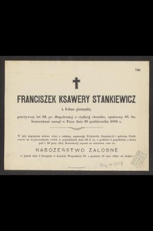 Franciszek Ksawery Stankiewicz : b. Profesor gimnazyalny, [...] zasnął w Panu dnia 28 października 1882 r.