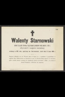 Walenty Starnowski : żołnierz 5-go pułku liniowego 2-giej kompanii grenadierów wojsk polskich z 1831 r., [...] zmarł dnia 15 Lipca 1888 r.
