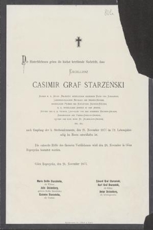 Die Hinterbliebenen geben die höchst betrübende Nachricht, dass Excellenz Casimir Graf Starzeński : Seiner K. K. Apost. Majestät Wirklicher Geheimer Rat und Kämmerer, [...] den 23. November 1877 [...]