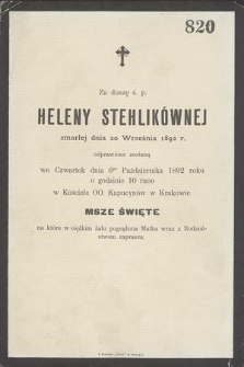 Za duszę ś. p. Heleny Stehlikównej zmarłej dnia 20 Września 1892 r. odprawione zostaną [...] msze święte [...]