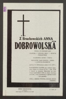 Ś. P Z Bruchowskich Anna Dobrowolska [...] zmarła 16. II. 1973 r. [...]