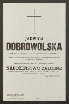 Ś. P Jadwiga Dobrowolska em. nauczycielka [...] zmarła dnia 7 września 1967 w Krakowie [...]