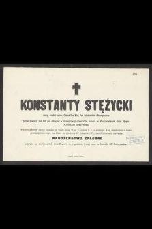 Konstanty Stężycki : emeryt. urzędnik magistr., [...] zmarł w Poniedziałek dnia 19-go Kwietnia 1897 roku