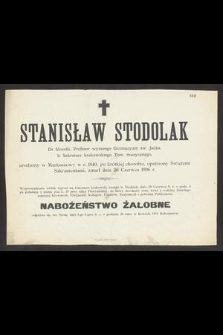 Stanisław Stodolak : Dr filozofii, [...] zmarł dnia 26 Czerwca 1896 r.
