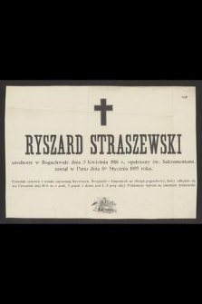 Ryszard Straszewski [...] zasnął w Panu dnia 8go Stycznia 1895 roku