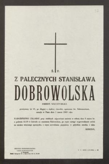 Ś. P Z Palecznych Stanisława Dobrowolska emeryt. nauczycielka [...] zasnęła w Panu dnia 1 marca 1969 roku [...]
