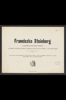 Franciszka Steinberg : b. nauczycielka przy szkole ludowej na Kazimierzu, po długich cierpieniach zmarła w Krakowie dnia 26 Czerwca 1885 r. [...]