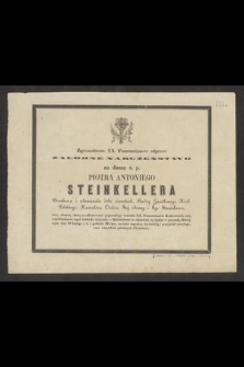 Zgromadzenie XX. Franciszkanów odprawi żałobne nabożeństwo za duszę ś. p. Piotra Antoniego Steinkellera [...] który złożoną ofiarą na odbudowanie pogorzałego kościoła XX. Franciszkanów Krakowskich, imię współfundatora tegoż kościoła otrzymał