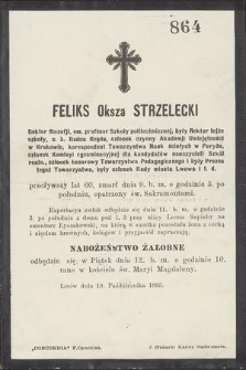 Feliks Oksza Strzelecki : Doktor filozofji, em. profesor Szkoły politechnicznej, [...] zmarł dnia 9. b. m. [...]