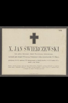 X. Jan Świerczewski : były profesor Matematyki, Adjunkt Obserwatoryum Astronomicznego, [...] w d. 21 Grudnia 1871 r. zszedł z tego świata