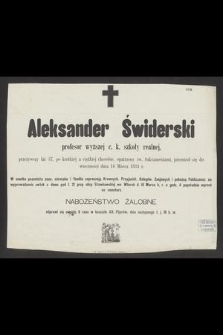 Aleksander Świderski : profesor wyższej c. k. szkoły realnej, [...] przeniósł się do wieczności dnia 16 Marca 1884 r.